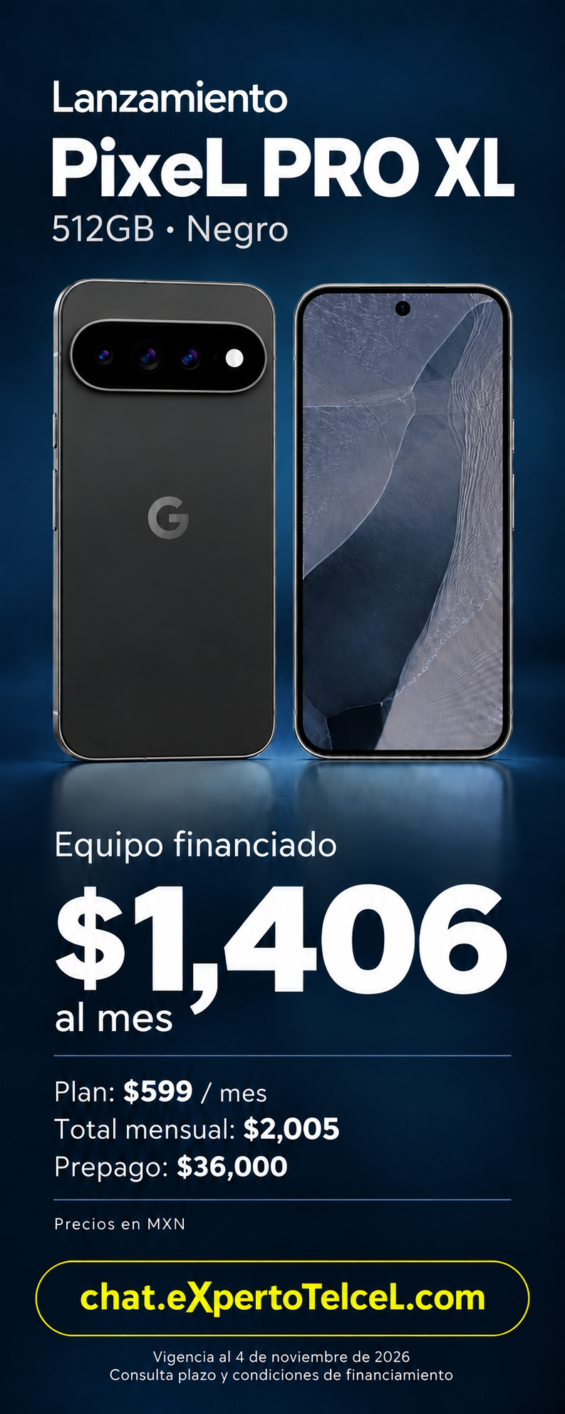 Google Pixel Pro XL 512GB negro. Equipo $1,406 más plan $599; total $2,005 al mes. Prepago $36,000 MXN. Vigencia al 4 de noviembre de 2026.